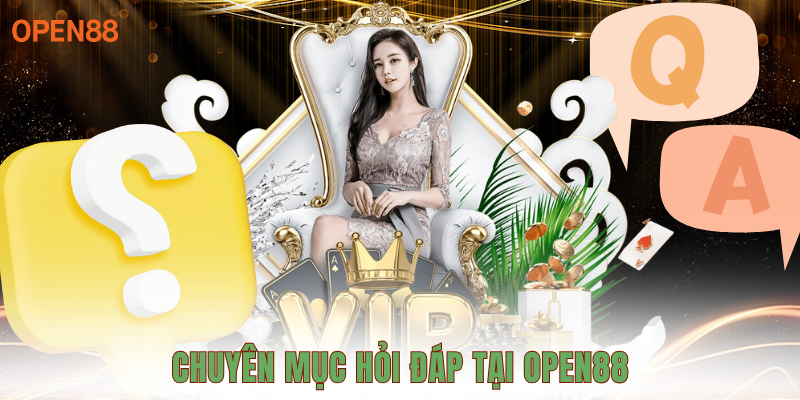 Chuyên mục hỏi đáp tại OPEN88
