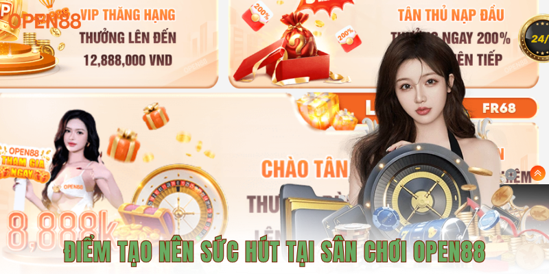 Những điểm tạo nên sức hút tại sân chơi OPEN88