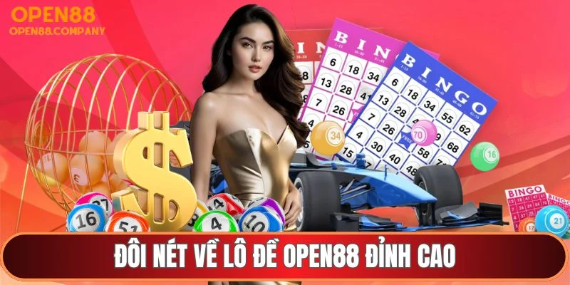 Đôi nét về lô đề OPEN88 đỉnh cao