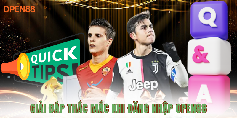 Giải đáp thắc mắc khi đăng nhập OPEN88
