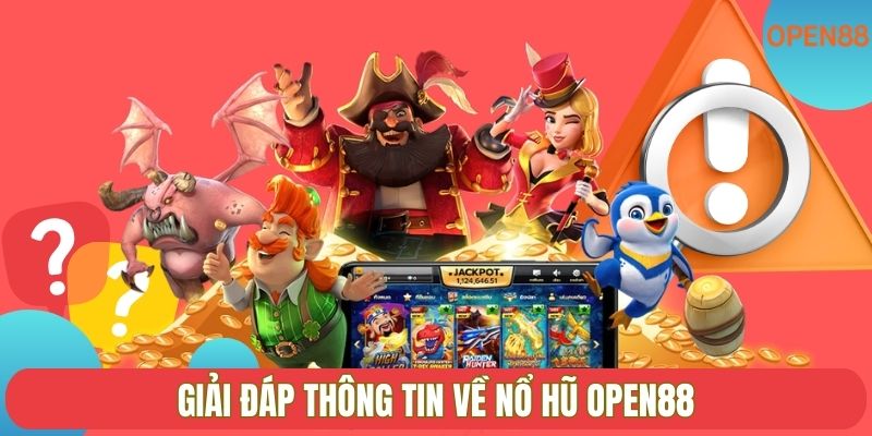 Giải đáp thông tin về nổ hũ OPEN88