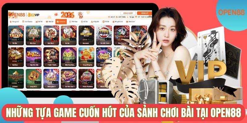 Những tựa game cuốn hút của sảnh chơi bài tại OPEN88