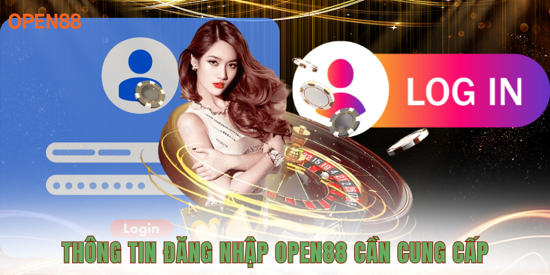 Thông tin đăng nhập OPEN88 cần cung cấp
