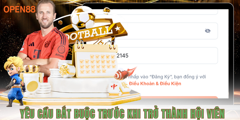 Yêu cầu bắt buộc trước khi trở thành hội viên chính thức tại OPEN88
