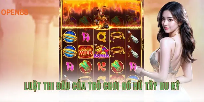 Luật thi đấu của trò chơi nổ hũ Tây Du Ký