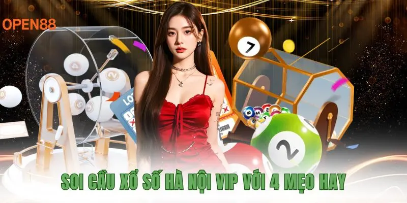 Soi cầu xổ số Hà Nội Vip với 4 mẹo hay