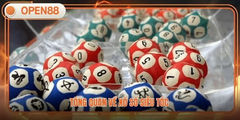 Tổng quan về xổ số siêu tốc 